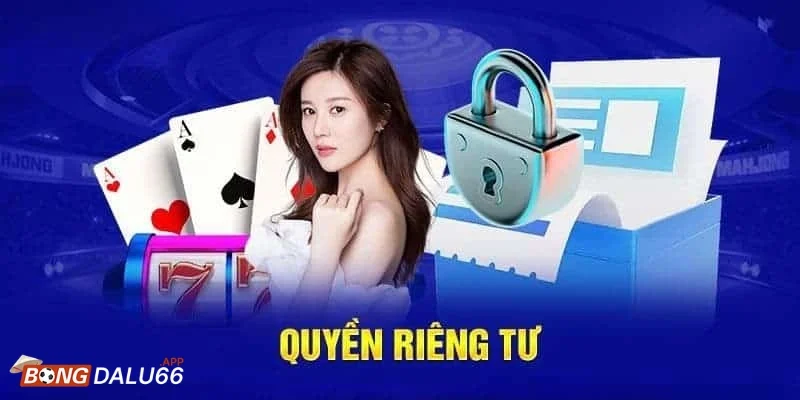 Chính sách quyền riêng tư tại Bongdalu66 có gì nổi bật?