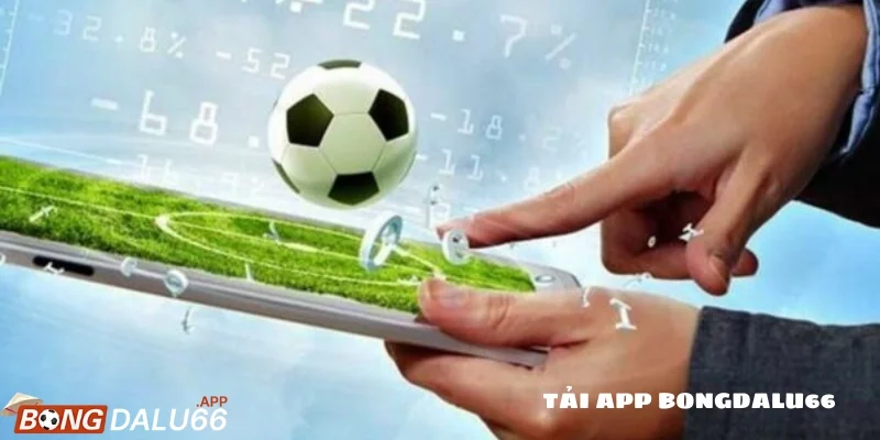 Tải app bongdalu66 – Trải nghiệm cảm giác cá cược đỉnh cao