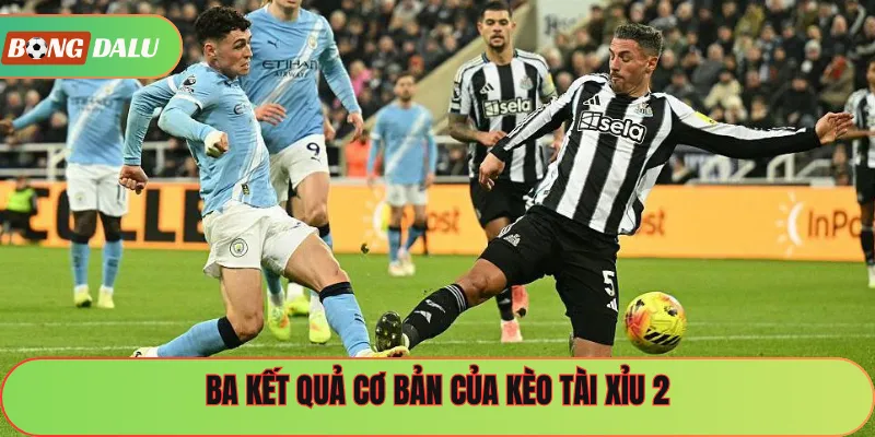 Ba kết quả cơ bản của kèo tài xỉu 2