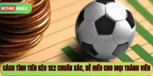 Cách Tính Tiền Kèo 1×2 Chuẩn Xác, Dễ Hiểu Cho Mọi Thành Viên