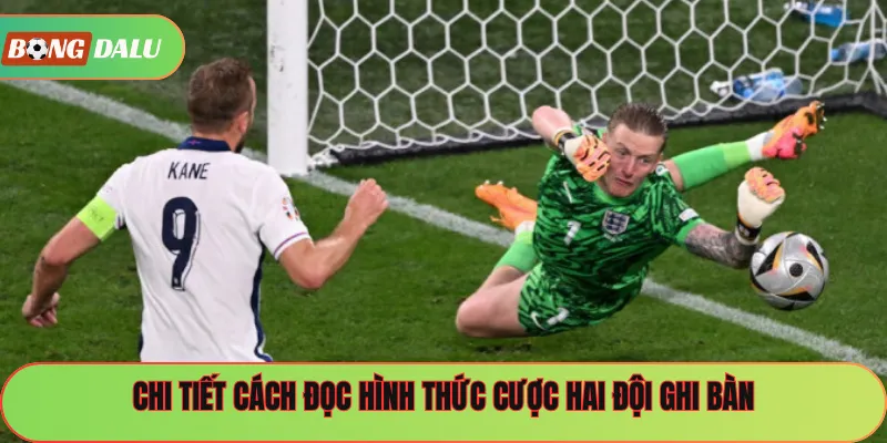 Chi tiết cách đọc hình thức cược hai đội ghi bàn