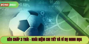 Kèo Chấp 3 Trái