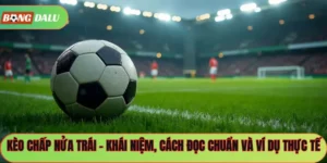 Kèo Chấp Nửa Trái