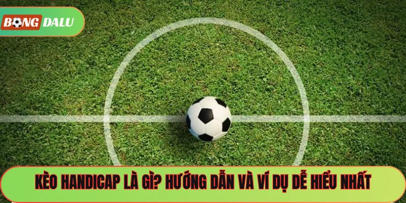 Kèo Handicap