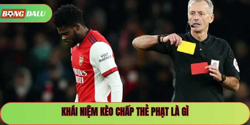 Khái niệm kèo chấp thẻ phạt là gì