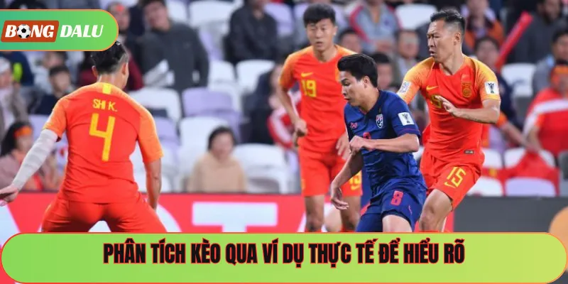 Phân tích kèo qua ví dụ thực tế để hiểu rõ