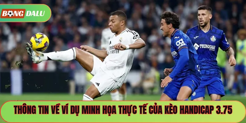 Thông tin về ví dụ minh họa thực tế của kèo Handicap 3.75