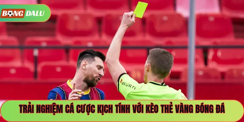 Trải nghiệm cá cược kịch tính với kèo thẻ vàng bóng đá