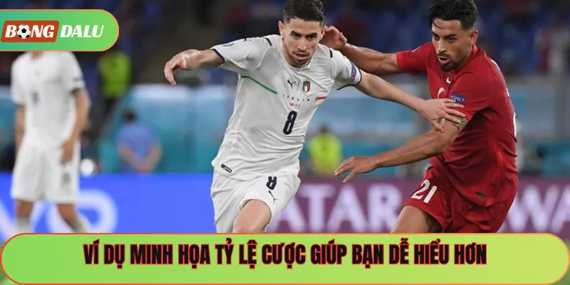 Ví dụ minh họa tỷ lệ cược giúp bạn dễ hiểu hơn